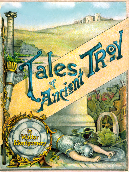 Title details for Tales of Ancient Troy by Walter Montgomery - Available